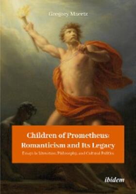 Maertz |  Children of Prometheus: Romanticism and Its Legacy | eBook | Sack Fachmedien