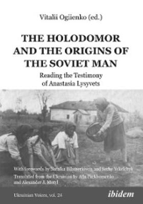 Ogiienko |  The Holodomor and the Origins of the Soviet Man | eBook | Sack Fachmedien