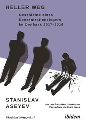 Aseyev | Heller Weg: Geschichte eines Konzentrationslagers im Donbass 2017-2019 | E-Book | sack.de