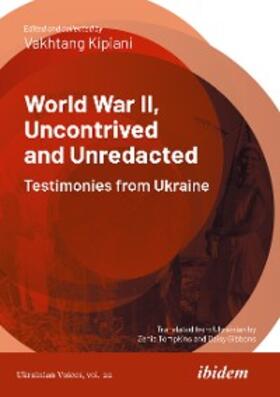 Kipiani |  World War II, Uncontrived and Unredacted: Testimonies from Ukraine | eBook | Sack Fachmedien