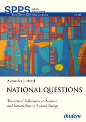 Motyl |  National Questions: Theoretical Reflections on Nations and Nationalism in Eastern Europe | eBook | Sack Fachmedien