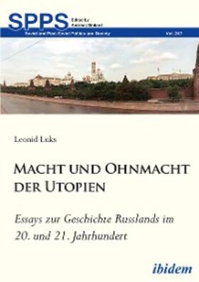 Luks |  Macht und Ohnmacht der Utopien: Essays zur Geschichte Russlands im 20. und 21. Jahrhundert | eBook | Sack Fachmedien