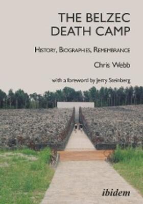 Webb |  The Belzec Death Camp: History, Biographies, Remembrance | eBook | Sack Fachmedien