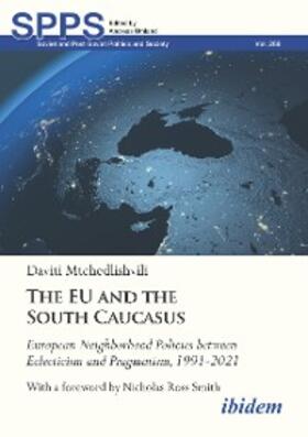Mtchedlishvili |  The EU and the South Caucasus: European Neighborhood Policies between Eclecticism and Pragmatism, 1991-2021 | eBook | Sack Fachmedien