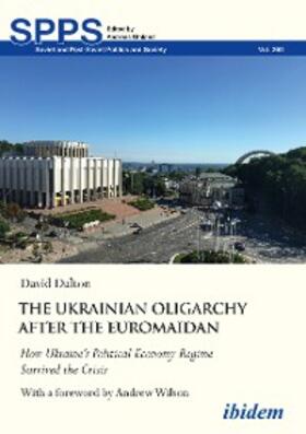 Dalton |  The Ukrainian Oligarchy After the Euromaidan | eBook | Sack Fachmedien
