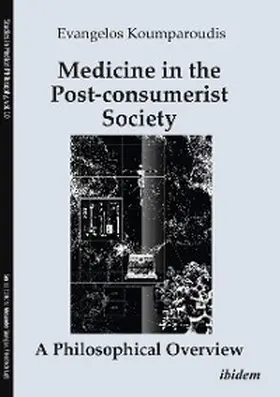 Koumparoudis |  Medicine in the Post-consumerist Society: A Philosophical Overview | eBook | Sack Fachmedien