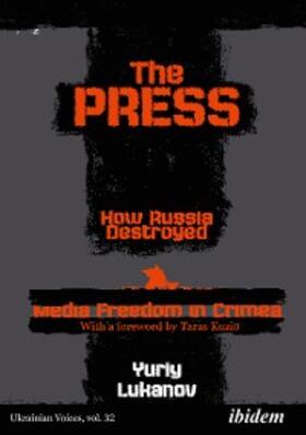 Lukanov / Pechonchik |  The Press: How Russia destroyed Media Freedom in Crimea | eBook | Sack Fachmedien