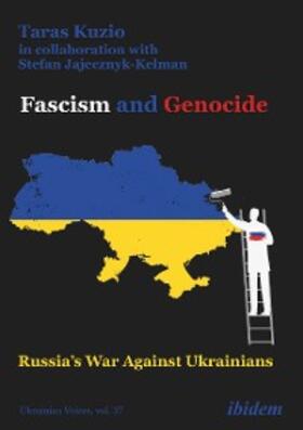 Kuzio / Jajecznyk-Kelman |  Fascism and Genocide: Russia’s War Against Ukrainians | eBook | Sack Fachmedien
