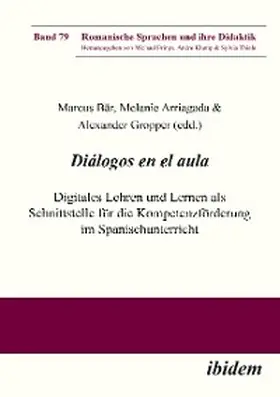 Bär / Arriagada / Gropper |  Diálogos en el aula - Digitales Lehren und Lernen als Schnittstelle für die Kompetenzförderung im Spanischunterricht | eBook | Sack Fachmedien