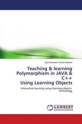 Bokhari |  Teaching & learning Polymorphism in JAVA & C++ Using Learning Objects | Buch |  Sack Fachmedien