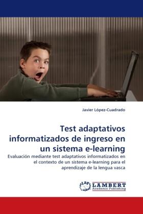 López-Cuadrado |  Test adaptativos informatizados de ingreso en un sistema e-learning | Buch |  Sack Fachmedien