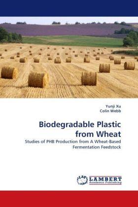 Xu / Webb |  Biodegradable Plastic from Wheat | Buch |  Sack Fachmedien