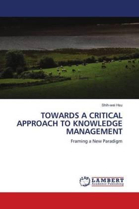 Hsu |  TOWARDS A CRITICAL APPROACH TO KNOWLEDGE MANAGEMENT | Buch |  Sack Fachmedien