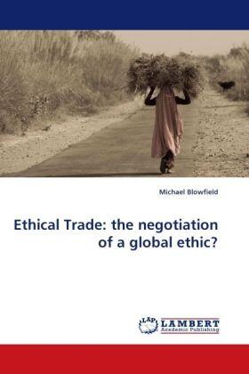 Blowfield |  Ethical Trade: the negotiation of a global ethic? | Buch |  Sack Fachmedien