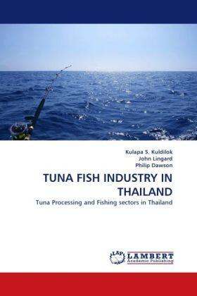 S. Kuldilok / Lingard / Dawson |  TUNA FISH INDUSTRY IN THAILAND | Buch |  Sack Fachmedien