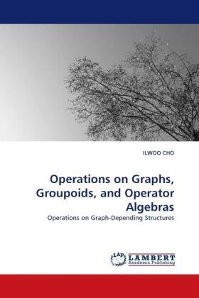 Cho |  Operations on Graphs, Groupoids, and Operator Algebras | Buch |  Sack Fachmedien