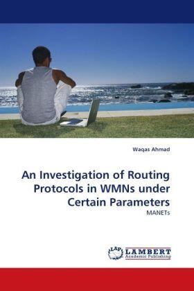 Ahmad |  An Investigation of Routing Protocols in WMNs under Certain Parameters | Buch |  Sack Fachmedien