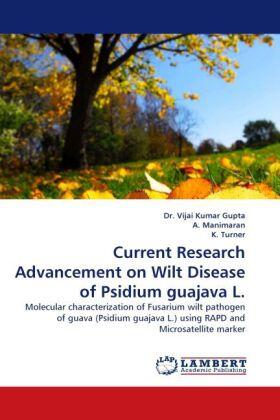 Gupta / Manimaran / Turner |  Current Research Advancement on Wilt Disease of Psidium guajava L. | Buch |  Sack Fachmedien