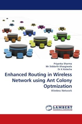 Sharma |  Enhanced Routing in Wireless Network using Ant Colony Optmization | Buch |  Sack Fachmedien