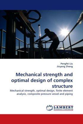 Liu / Zheng |  Mechanical strength and optimal design of complex structure | Buch |  Sack Fachmedien