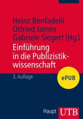 Jarren / Siegert / Bonfadelli |  Einführung in die Publizistikwissenschaft | eBook | Sack Fachmedien