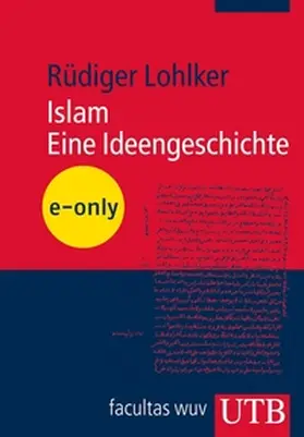 Lohlker |  Islam. Eine Ideengeschichte | eBook | Sack Fachmedien