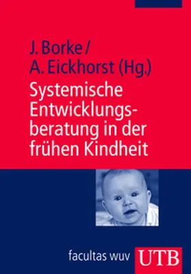 Borke / Eickhorst |  Systemische Entwicklungsberatung in der frühen Kindheit | eBook | Sack Fachmedien