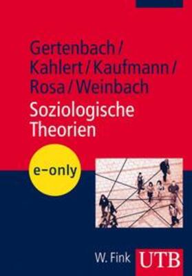 Gertenbach / Kahlert / Kaufmann |  Soziologische Theorien | eBook | Sack Fachmedien