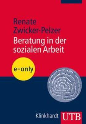 Zwicker-Pelzer |  Beratung in der sozialen Arbeit | eBook | Sack Fachmedien