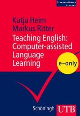 Heim / Ritter |  Teaching English: Computer-assisted Language Learning | eBook | Sack Fachmedien