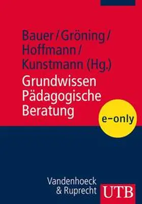 Bauer / Gröning / Hoffmann |  Grundwissen Pädagogische Beratung | eBook | Sack Fachmedien