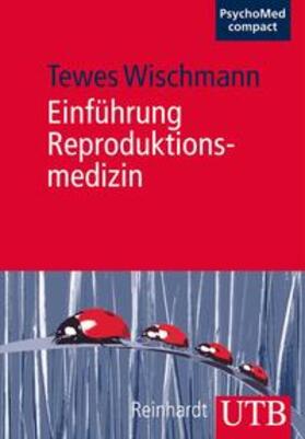 Wischmann |  Einführung Reproduktionsmedizin | eBook | Sack Fachmedien