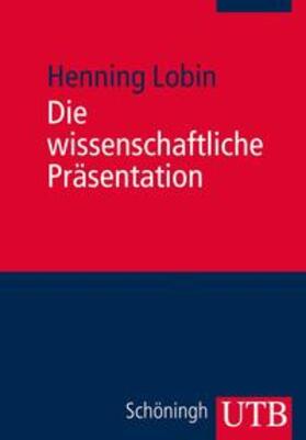 Lobin |  Die wissenschaftliche Präsentation | eBook | Sack Fachmedien