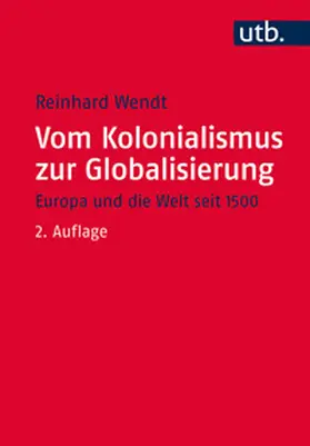 Wendt |  Vom Kolonialismus zur Globalisierung | eBook | Sack Fachmedien