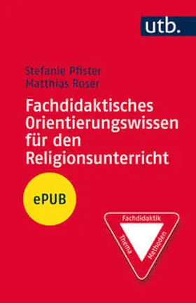 Pfister / Roser | Fachdidaktisches Orientierungswissen für den Religionsunterricht | E-Book | sack.de