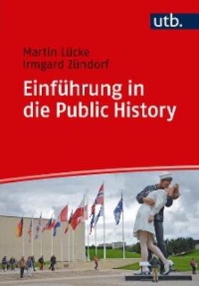 Lücke / Zündorf |  Einführung in die Public History | eBook | Sack Fachmedien
