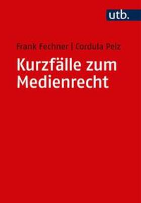 Fechner / Pelz |  Kurzfälle zum Medienrecht | eBook | Sack Fachmedien