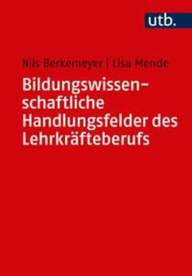 Berkemeyer / Mende |  Bildungswissenschaftliche Handlungsfelder des Lehrkräfteberufs | eBook | Sack Fachmedien