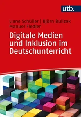 Schüller / Bulizek / Fiedler |  Digitale Medien und Inklusion im Deutschunterricht | eBook | Sack Fachmedien