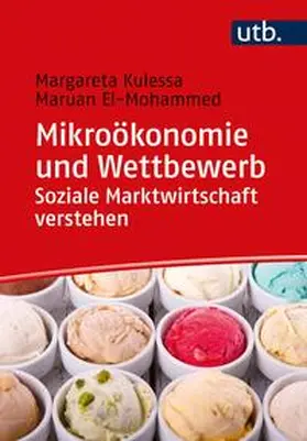 Kulessa / El-Mohammed |  Mikroökonomie und Wettbewerb: Soziale Marktwirtschaft verstehen | eBook | Sack Fachmedien