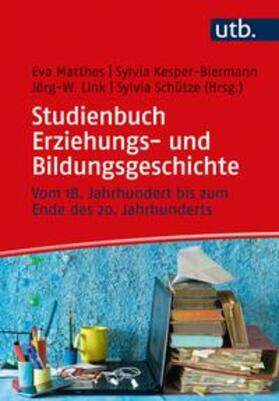 Matthes / Kesper-Biermann / Link |  Studienbuch Erziehungs- und Bildungsgeschichte | eBook | Sack Fachmedien