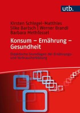 Schlegel-Matthies / Bartsch / Brandl |  Konsum – Ernährung – Gesundheit | eBook | Sack Fachmedien