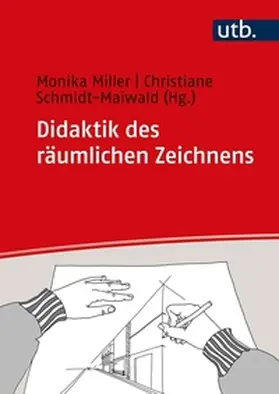 Miller / Schmidt-Maiwald |  Didaktik des räumlichen Zeichnens | eBook | Sack Fachmedien