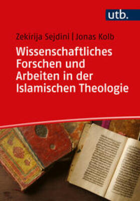 Sejdini / Kolb |  Wissenschaftliches Forschen und Arbeiten in der Islamischen Theologie | eBook | Sack Fachmedien