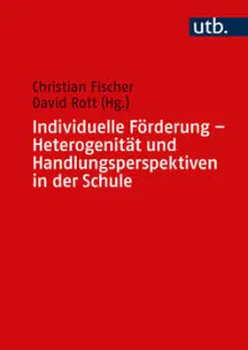 Fischer / Rott |  Individuelle Förderung - Heterogenität und Handlungsperspektiven in der Schule | eBook | Sack Fachmedien