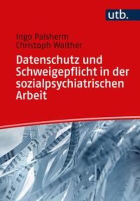 Palsherm / Walther |  Datenschutz und Schweigepflicht in der sozialpsychiatrischen Arbeit | eBook | Sack Fachmedien