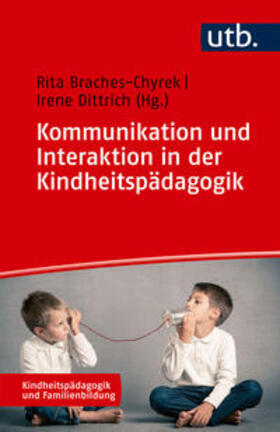 Braches-Chyrek / Dittrich |  Kommunikation und Interaktion in der Kindheitspädagogik | eBook | Sack Fachmedien