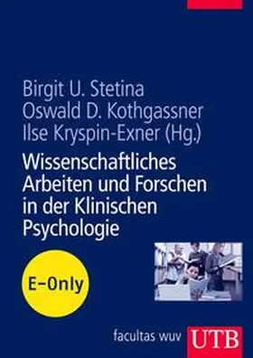 Stetina / Kothgassner / Kryspin-Exner |  Wissenschaftliches Arbeiten und Forschen in der Klinischen Psychologie | eBook | Sack Fachmedien