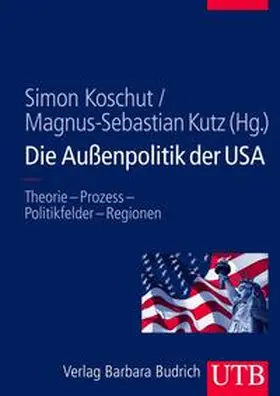 Koschut / Kutz |  Die Außenpolitik der USA | eBook | Sack Fachmedien