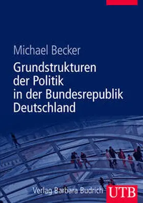 Becker |  Grundstrukturen der Politik in der Bundesrepublik Deutschland | eBook | Sack Fachmedien